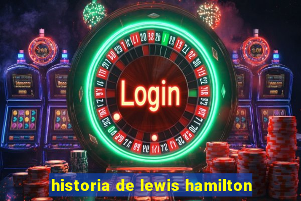 historia de lewis hamilton